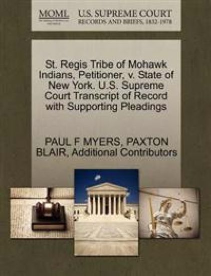 St. Regis Tribe of Mohawk Indians, Petitioner, V. State of New York. U.S. Supreme Court Transcript of Record with Supporting Pleadings