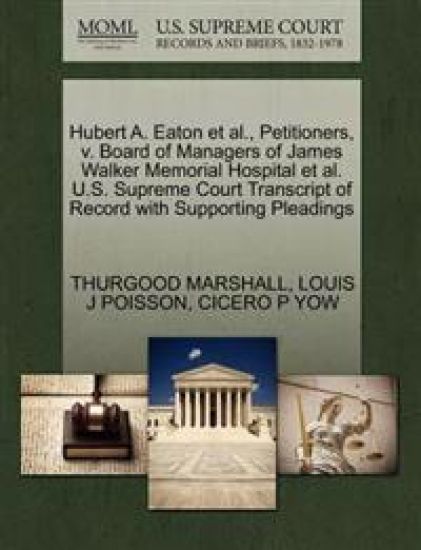 Hubert A. Eaton et al., Petitioners, V. Board of Managers of James Walker Memorial Hospital et al. U.S. Supreme Court Transcript of Record with Supporting Pleadings