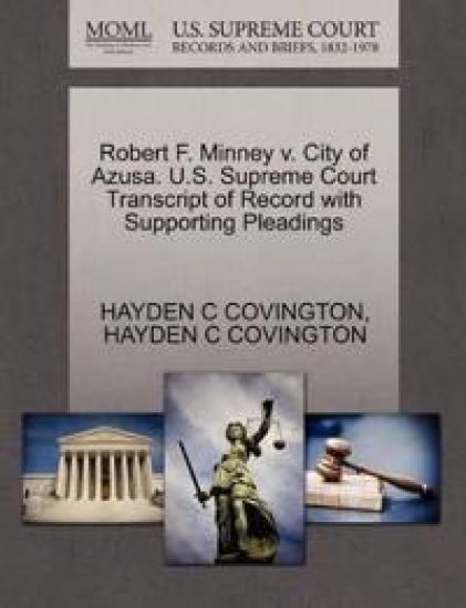 Robert F. Minney V. City of Azusa. U.S. Supreme Court Transcript of Record with Supporting Pleadings