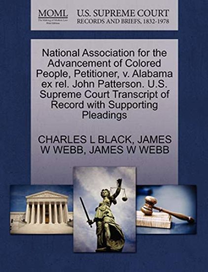 National Association for the Advancement of Colored People, Petitioner, V. Alabama Ex Rel. John Patterson. U.S. Supreme Court Transcript of Record with Supporting Pleadings