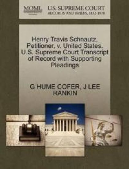 Henry Travis Schnautz, Petitioner, V. United States. U.S. Supreme Court Transcript of Record with Supporting Pleadings