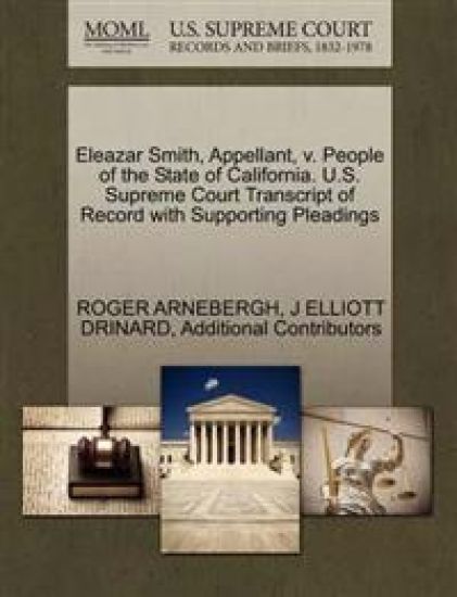 Eleazar Smith, Appellant, V. People of the State of California. U.S. Supreme Court Transcript of Record with Supporting Pleadings