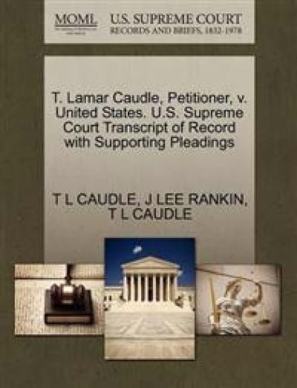 T. Lamar Caudle, Petitioner, V. United States. U.S. Supreme Court Transcript of Record with Supporting Pleadings