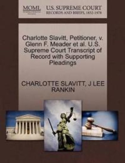 Charlotte Slavitt, Petitioner, V. Glenn F. Meader Et Al. U.S. Supreme Court Transcript of Record with Supporting Pleadings