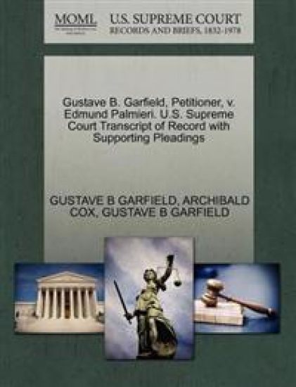 Gustave B. Garfield, Petitioner, V. Edmund Palmieri. U.S. Supreme Court Transcript of Record with Supporting Pleadings