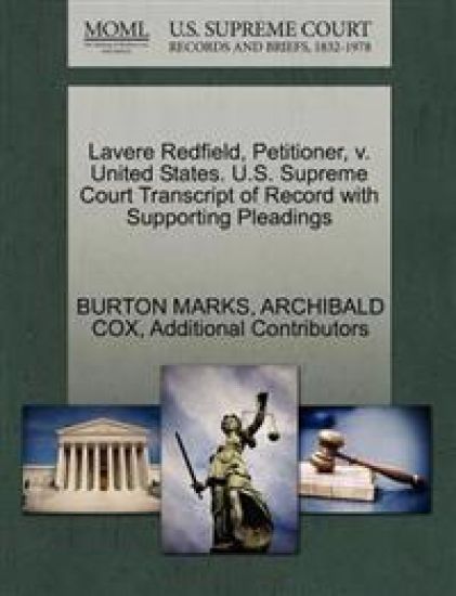 Lavere Redfield, Petitioner, V. United States. U.S. Supreme Court Transcript of Record with Supporting Pleadings