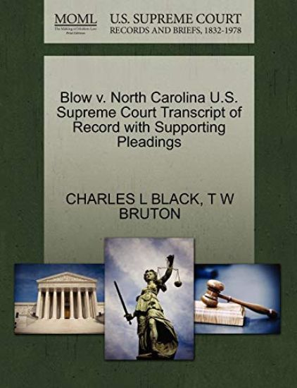Blow V. North Carolina U.S. Supreme Court Transcript of Record with Supporting Pleadings