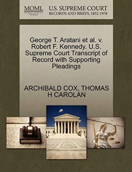 George T. Aratani et al. V. Robert F. Kennedy. U.S. Supreme Court Transcript of Record with Supporting Pleadings