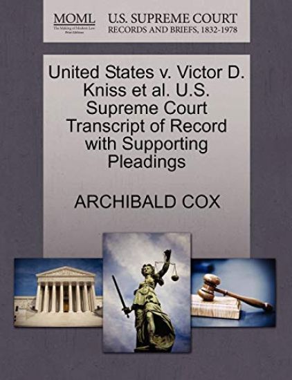 United States V. Victor D. Kniss Et Al. U.S. Supreme Court Transcript of Record with Supporting Pleadings