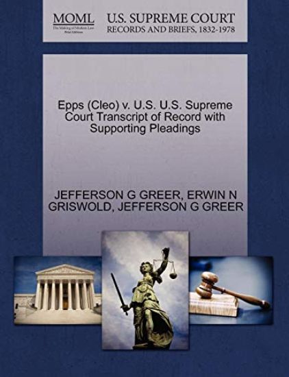 Epps (Cleo) V. U.S. U.S. Supreme Court Transcript of Record with Supporting Pleadings