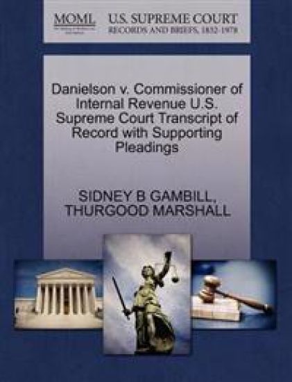 Danielson V. Commissioner of Internal Revenue U.S. Supreme Court Transcript of Record with Supporting Pleadings