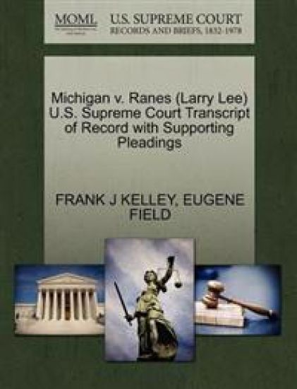 Michigan V. Ranes (Larry Lee) U.S. Supreme Court Transcript of Record with Supporting Pleadings