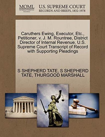 Caruthers Ewing, Executor, Etc., Petitioner, V. J. M. Rountree, District Director of Internal Revenue. U.S. Supreme Court Transcript of Record with Supporting Pleadings