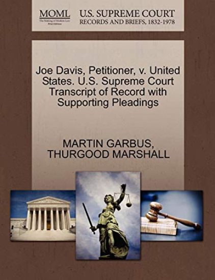 Joe Davis, Petitioner, V. United States. U.S. Supreme Court Transcript of Record with Supporting Pleadings