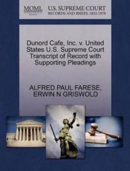 Dunord Cafe, Inc. V. United States U.S. Supreme Court Transcript of Record with Supporting Pleadings