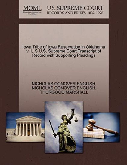 Iowa Tribe of Iowa Reservation in Oklahoma V. U S U.S. Supreme Court Transcript of Record with Supporting Pleadings