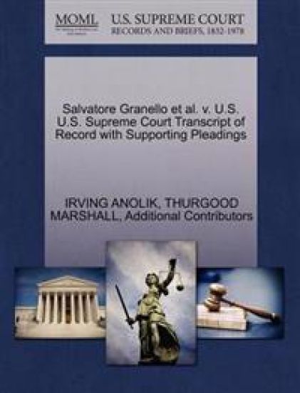 Salvatore Granello et al. V. U.S. U.S. Supreme Court Transcript of Record with Supporting Pleadings