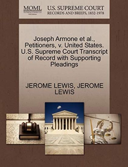 Joseph Armone et al., Petitioners, V. United States. U.S. Supreme Court Transcript of Record with Supporting Pleadings