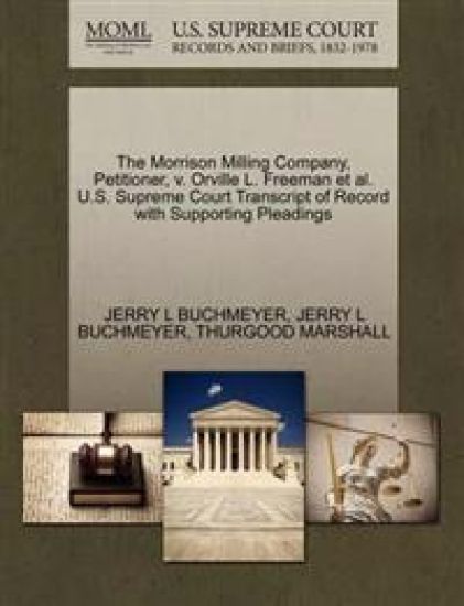 The Morrison Milling Company, Petitioner, V. Orville L. Freeman et al. U.S. Supreme Court Transcript of Record with Supporting Pleadings