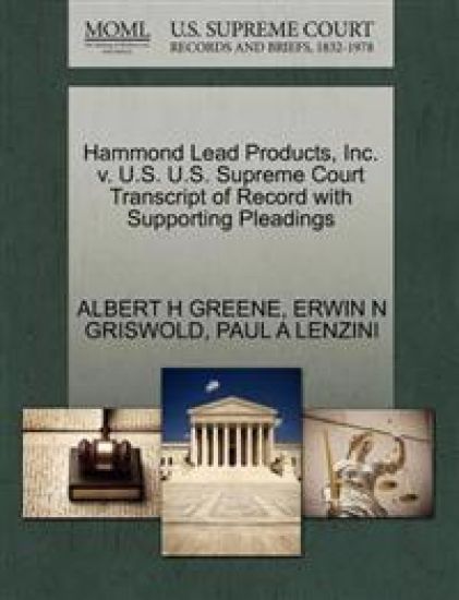 Hammond Lead Products, Inc. V. U.S. U.S. Supreme Court Transcript of Record with Supporting Pleadings
