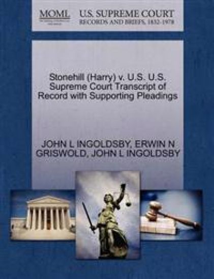 Stonehill (Harry) V. U.S. U.S. Supreme Court Transcript of Record with Supporting Pleadings