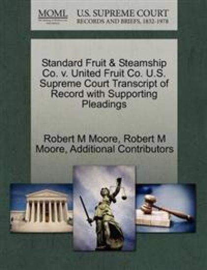 Standard Fruit & Steamship Co. V. United Fruit Co. U.S. Supreme Court Transcript of Record with Supporting Pleadings