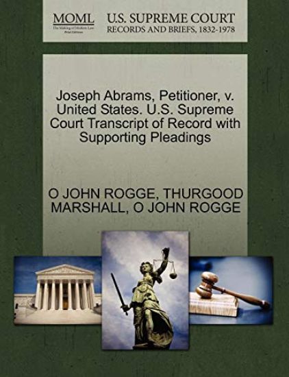Joseph Abrams, Petitioner, V. United States. U.S. Supreme Court Transcript of Record with Supporting Pleadings