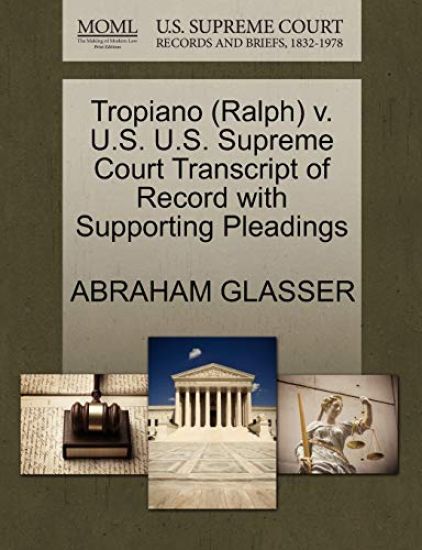 Tropiano (Ralph) V. U.S. U.S. Supreme Court Transcript of Record with Supporting Pleadings