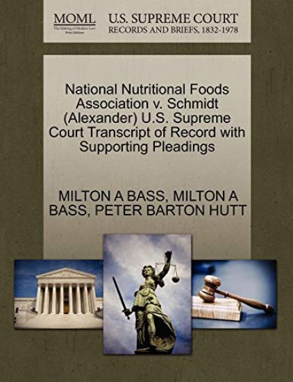 National Nutritional Foods Association V. Schmidt (Alexander) U.S. Supreme Court Transcript of Record with Supporting Pleadings