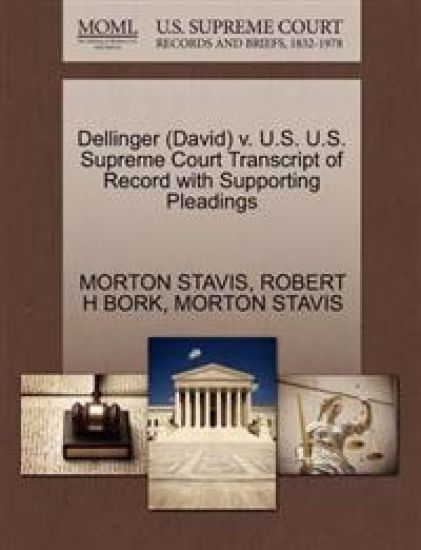 Dellinger (David) V. U.S. U.S. Supreme Court Transcript of Record with Supporting Pleadings