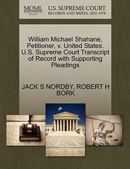 William Michael Shahane, Petitioner, V. United States. U.S. Supreme Court Transcript of Record with Supporting Pleadings
