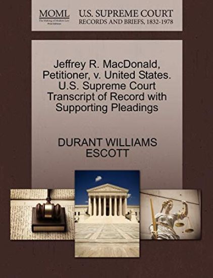 Jeffrey R. MacDonald, Petitioner, V. United States. U.S. Supreme Court Transcript of Record with Supporting Pleadings