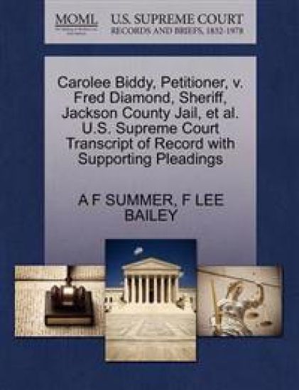 Carolee Biddy, Petitioner, V. Fred Diamond, Sheriff, Jackson County Jail, et al. U.S. Supreme Court Transcript of Record with Supporting Pleadings