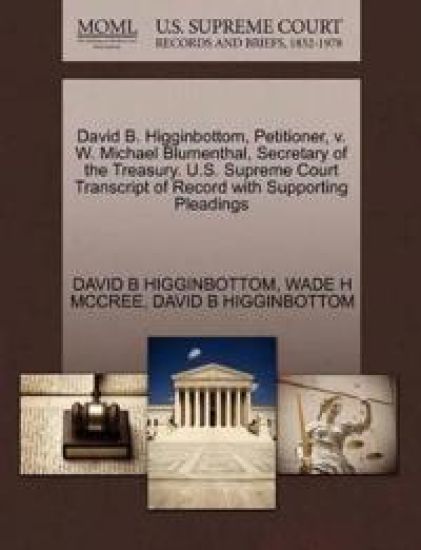 David B. Higginbottom, Petitioner, V. W. Michael Blumenthal, Secretary of the Treasury. U.S. Supreme Court Transcript of Record with Supporting Pleadings