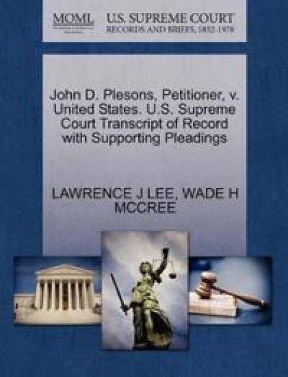 John D. Plesons, Petitioner, V. United States. U.S. Supreme Court Transcript of Record with Supporting Pleadings