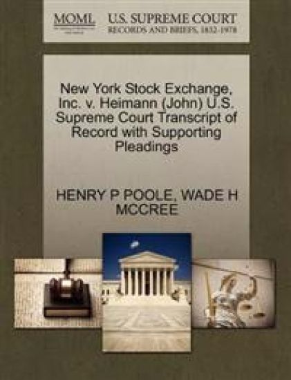 New York Stock Exchange, Inc. V. Heimann (John) U.S. Supreme Court Transcript of Record with Supporting Pleadings