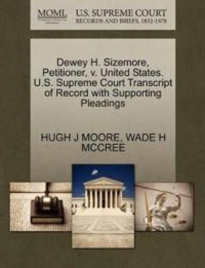 Dewey H. Sizemore, Petitioner, V. United States. U.S. Supreme Court Transcript of Record with Supporting Pleadings