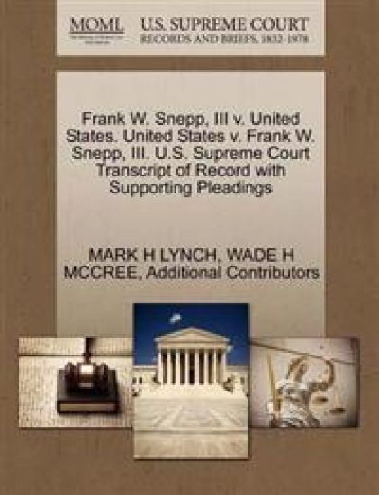 Frank W. Snepp, III V. United States. United States V. Frank W. Snepp, III. U.S. Supreme Court Transcript of Record with Supporting Pleadings