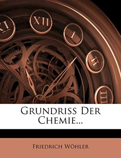 Grundriss Der Chemie. Erster Theil. Unorganische Chemie. Sechste Auflage.