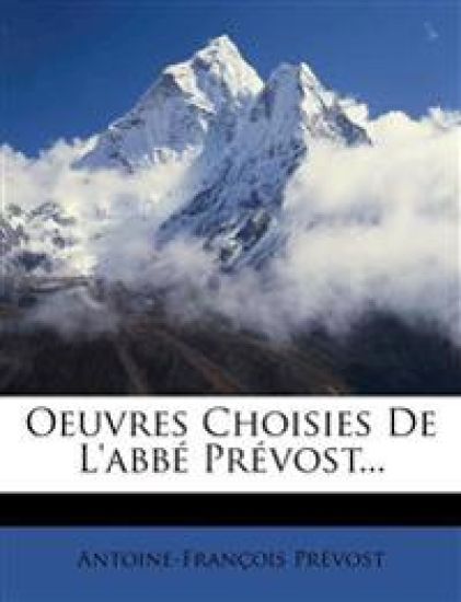 Oeuvres Choisies De L'abbé Prévost...