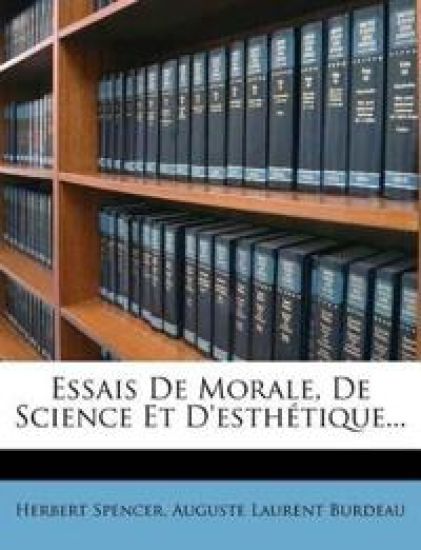 Essais De Morale, De Science Et D'esthétique...