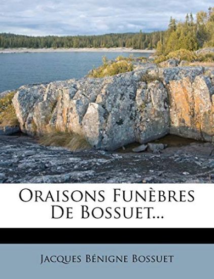 Oraisons Funebres de Bossuet...