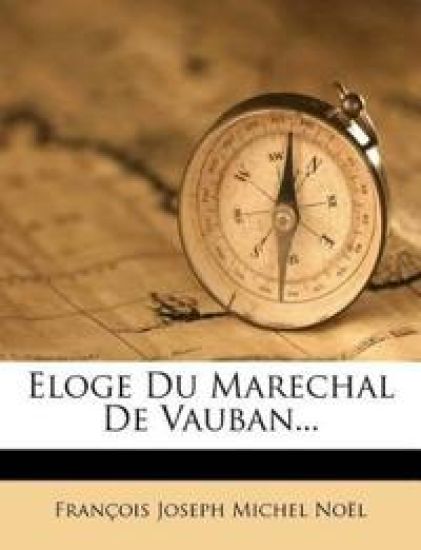 Eloge Du Marechal de Vauban...
