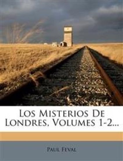 Los Misterios de Londres, Volumes 1-2...