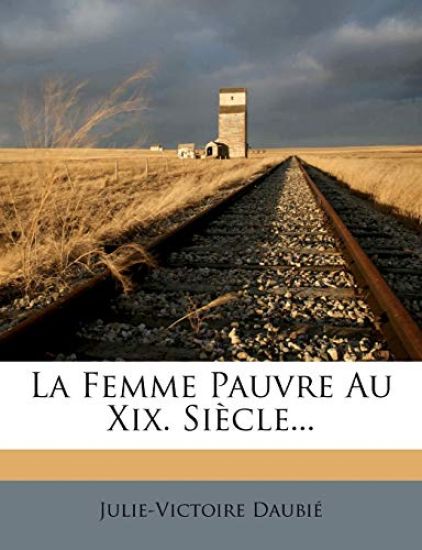 La Femme Pauvre Au XIX. Siecle...