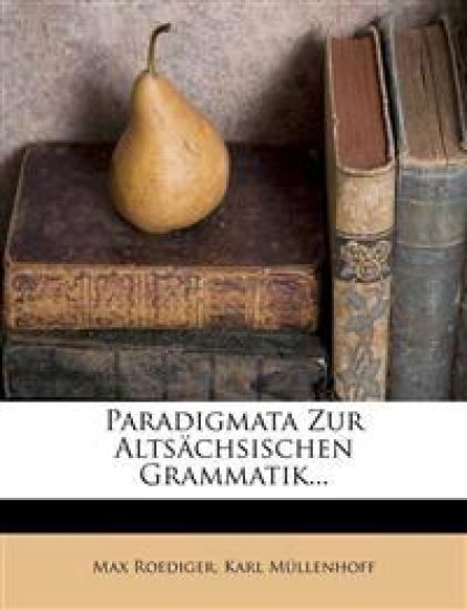 Paradigmata Zur Altsachsischen Grammatik...