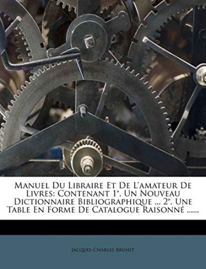 Manuel Du Libraire Et de L'Amateur de Livres