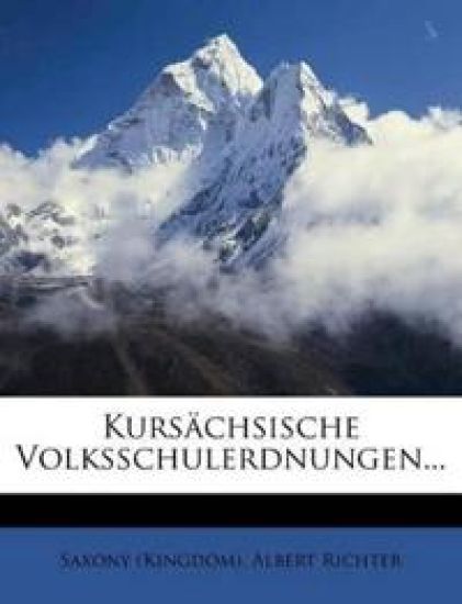Kursachsische Volksschulerdnungen...