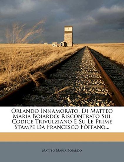 Orlando Innamorato, Di Matteo Maria Boiardo