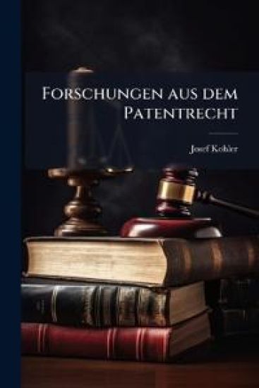 Forschungen Aus Dem Patentrecht...